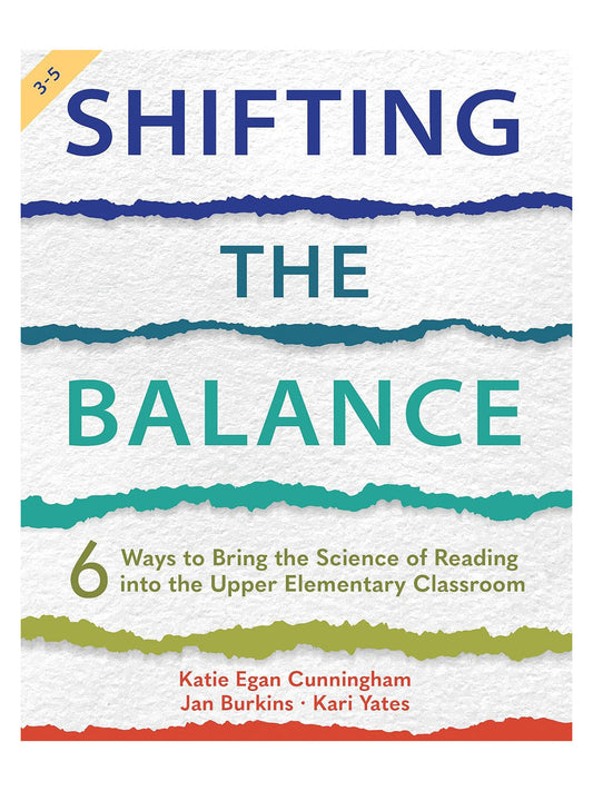Shifting the Balance, Grades 3-5: 6 Ways to Bring the Science of Reading into the Upper Elementary Classroom 1st Edition (162531597X)