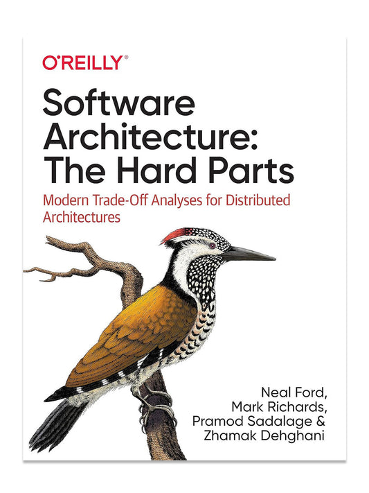 Software Architecture: The Hard Parts: Modern Trade-Off Analyses for Distributed Architectures (1492086894)