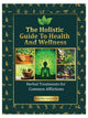 The Holistic Guide to Health and Wellness : Herbal treatments for Common Afflictions [paperback] Dr. Misty Blue Garcia (Ph.D.)